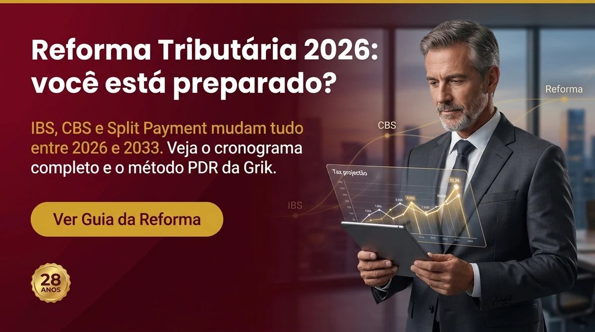Reforma Tributária 2026 - Planejamento estratégico com o Protocolo PDR da Grik Contabilidade