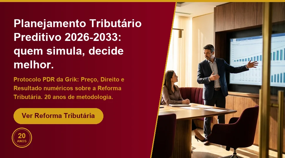 Planejamento Tributário Preditivo 2026-2033: quem simula, decide melhor - Grik Contabilidade Planejamento Tributário Preditivo 2026-2033: quem simula, decide melhor - Grik Contabilidade